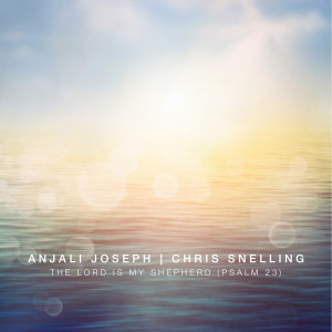 Anjali Joseph的專輯The Lord is My Shepherd (Psalm 23)