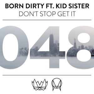 收聽Born Dirty的Don't Stop Get It (feat. Kid Sister)歌詞歌曲