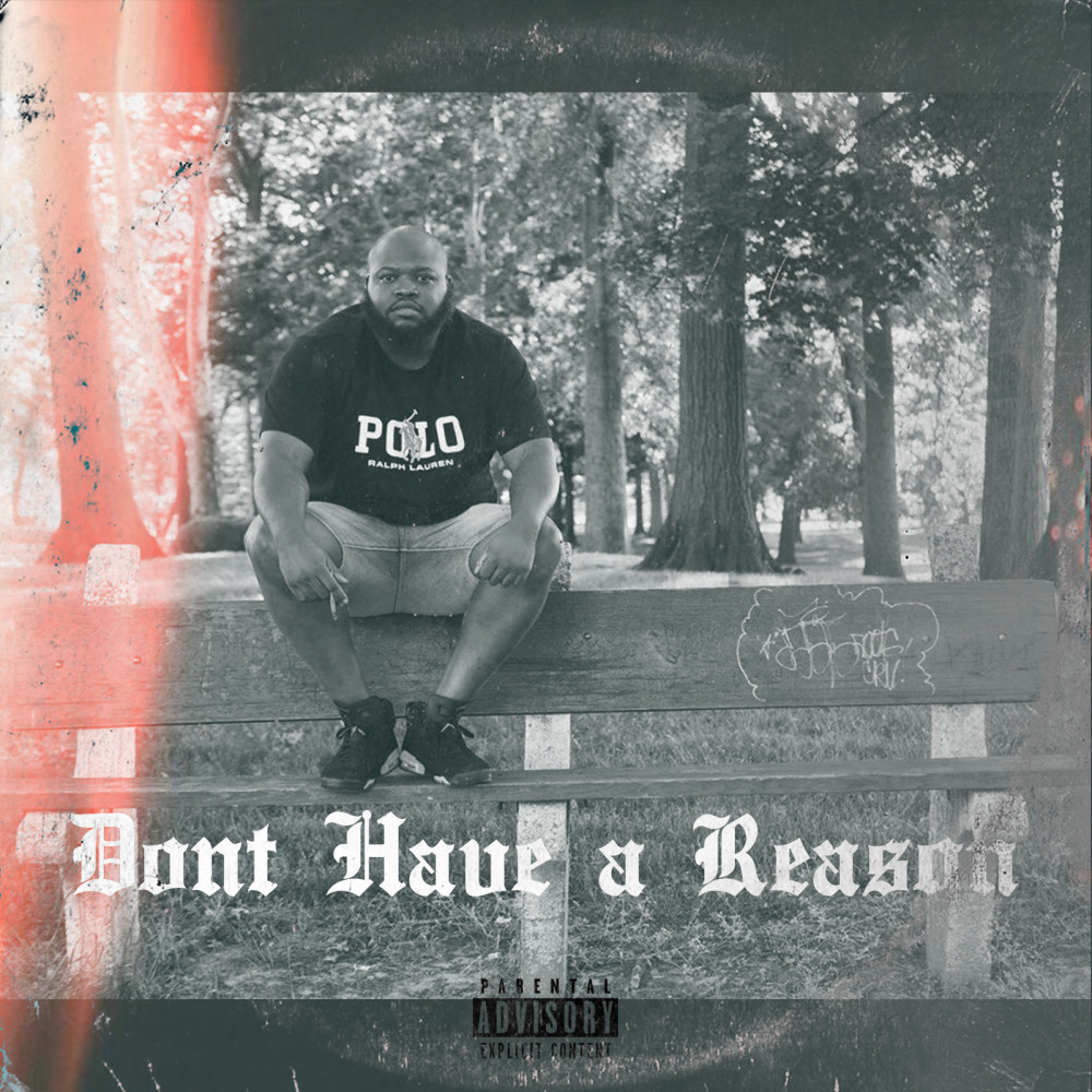 Don't Have a Reason (Explicit)