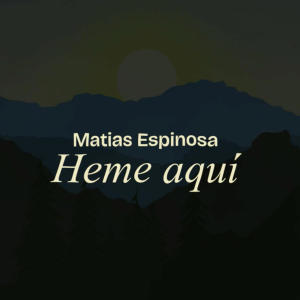 收聽Matias Espinosa的Heme aquí歌詞歌曲