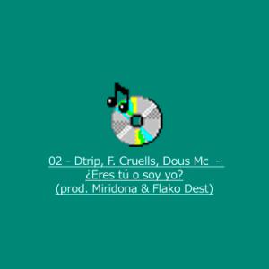 ดาวน์โหลดและฟังเพลง ¿Eres tú o soy yo? (feat. F. Cruells, Dous Mc, Flako Dest & Miridona) (Explicit) พร้อมเนื้อเพลงจาก Dtrip