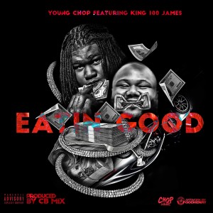 Album Eating Good (feat. King100James) (Explicit) oleh Young Chop