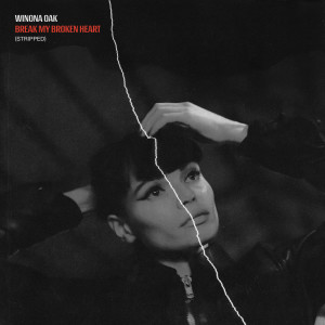 ดาวน์โหลดและฟังเพลง Break My Broken Heart (Stripped) พร้อมเนื้อเพลงจาก Winona Oak