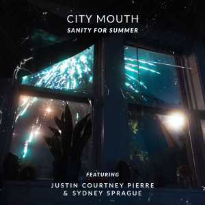 ดาวน์โหลดและฟังเพลง Sanity for Summer (feat. Justin Courtney Pierre and Sydney Sprague) พร้อมเนื้อเพลงจาก City Mouth