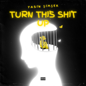 收聽Yasin Şimşek的Turn This **** Up (Explicit)歌詞歌曲