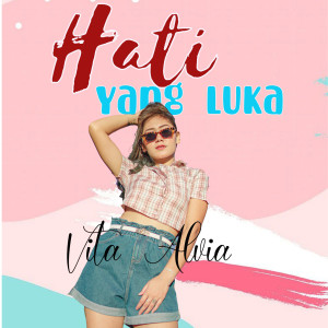 Listen to Hati Yang Luka song with lyrics from Vita Alvia