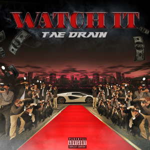 Listen to Watch It (Explicit) song with lyrics from TAE DRAIN