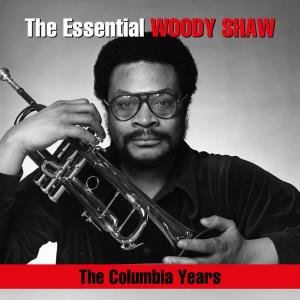 Woody Shaw的專輯The Essential Woody Shaw / The Columbia Years