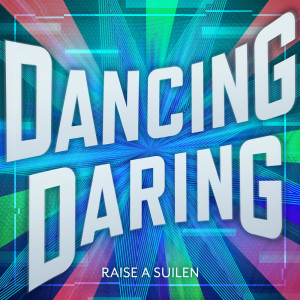 收聽RAISE A SUILEN的DANCING DARING歌詞歌曲