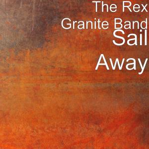 Dengarkan lagu Sail Away nyanyian The Rex Granite Band dengan lirik