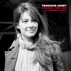 Franoise Hardy的專輯Quelques titres que je connais d'elle, Vol. 1