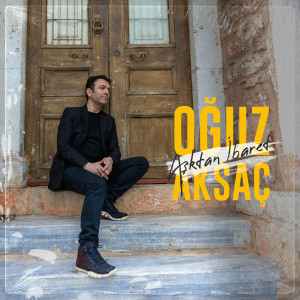Listen to Aşktan İbaret song with lyrics from Oguz Aksaç