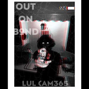 Lul cam365的專輯Out on bond (Explicit)