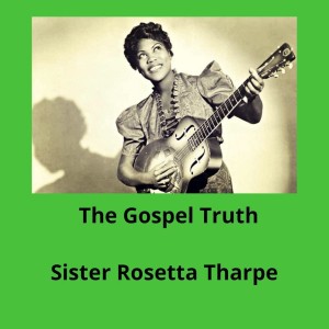 收听Sister Rosetta Tharpe的Didn't It Rain歌词歌曲