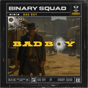 收听Binary Squad的Bad Boy歌词歌曲