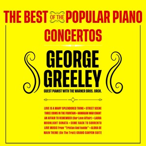 อัลบัม The Best of the Popular Piano Concertos (feat. The Warner Bros. Studio Orchestra) ศิลปิน George Greeley