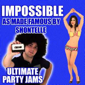 收聽Ultimate Party Jams的Impossible (As Made Famous By Shontelle)歌詞歌曲