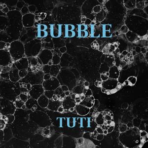 收听Tuti的Bubble (Explicit)歌词歌曲