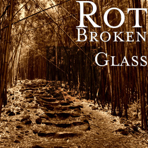 ดาวน์โหลดและฟังเพลง Broken Glass พร้อมเนื้อเพลงจาก Rot