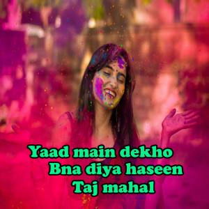 Listen to yaad main dekho bna diya haseen taj mahal song with lyrics from Deepak Singh