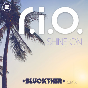 อัลบัม Shine On (Bluckther Remix) ศิลปิน R.I.O.