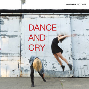 收聽Mother Mother的Dance And Cry歌詞歌曲