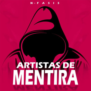 收聽N-FASIS的Artistas de Mentiras (Explicit)歌詞歌曲