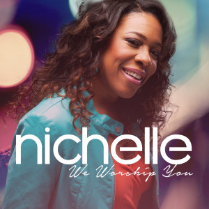 收聽Nichelle的We Worship You歌詞歌曲