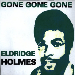 收聽Eldridge Holmes的Gone Gone Gone歌詞歌曲