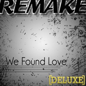 The Cover Girl的專輯We Found Love (Remake) - Deluxe Single