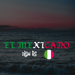 Listen to El Mexicano song with lyrics from DILAN RS