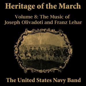 Album Heritage of the March, Vol. 8 - The Music of Olivadoti and Lehar from US Navy Band