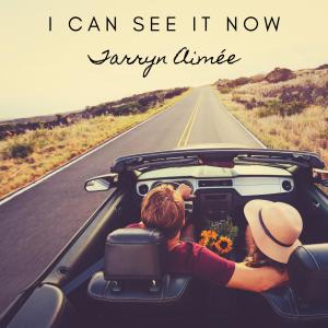 收聽Tarryn Aimée的I Can See It Now (feat. Byron Hill)歌詞歌曲