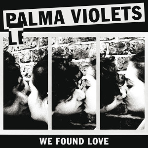 Palma Violets的專輯We Found Love