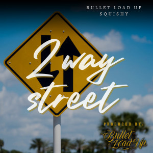 Listen to 2 Way Street (Explicit) song with lyrics from Bullet Load Up
