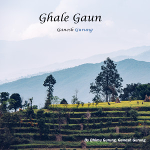 Listen to Ghale Gaun song with lyrics from Bhimu Gurung