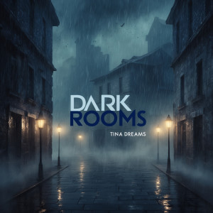 Listen to Dark Rooms song with lyrics from Tina Dreams