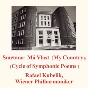 Smetana: Má Vlast ((My Country), Cycle of Symphonic Poems)