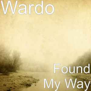 Listen to Found My Way (Explicit) song with lyrics from Wardo