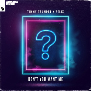 Don't You Want Me dari Timmy Trumpet