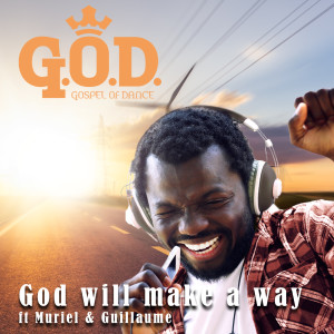 Gospel of Dance的专辑God Will Make a Way (feat. Muriel & Guillaume)
