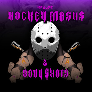 Album Hockey Masks & Body Shots (Explicit) oleh Mr Juse
