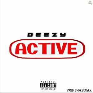 Deezy的专辑ACTIVE (Explicit)