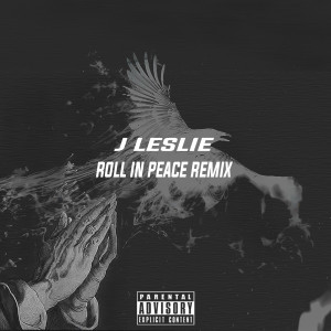 ดาวน์โหลดและฟังเพลง Roll in Peace (Remix) (Explicit) (Remix|Explicit) พร้อมเนื้อเพลงจาก J Leslie