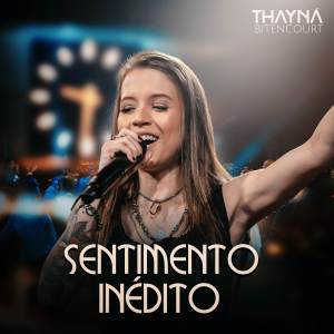 收聽Thayná Bitencourt的Sentimento Inédito歌詞歌曲