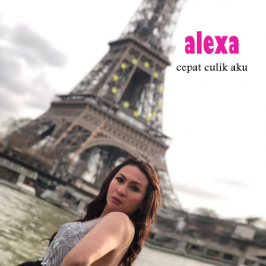 收听ALEXA的Cepat Culik Aku歌词歌曲