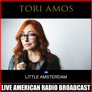 收聽Tori Amos的Little Amsterdam (Live)歌詞歌曲