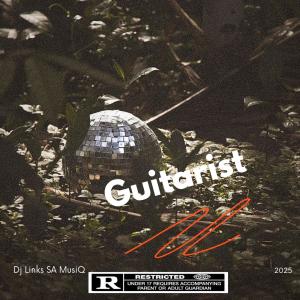 收聽Dj Links SA Musiq的Guitarist (Official Audio)歌詞歌曲