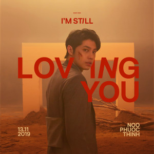 收聽Noo Phuoc Thinh的I'm Still Loving You歌詞歌曲