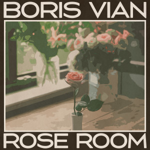 Boris Vian的專輯Rose Room (Remastered 2014)